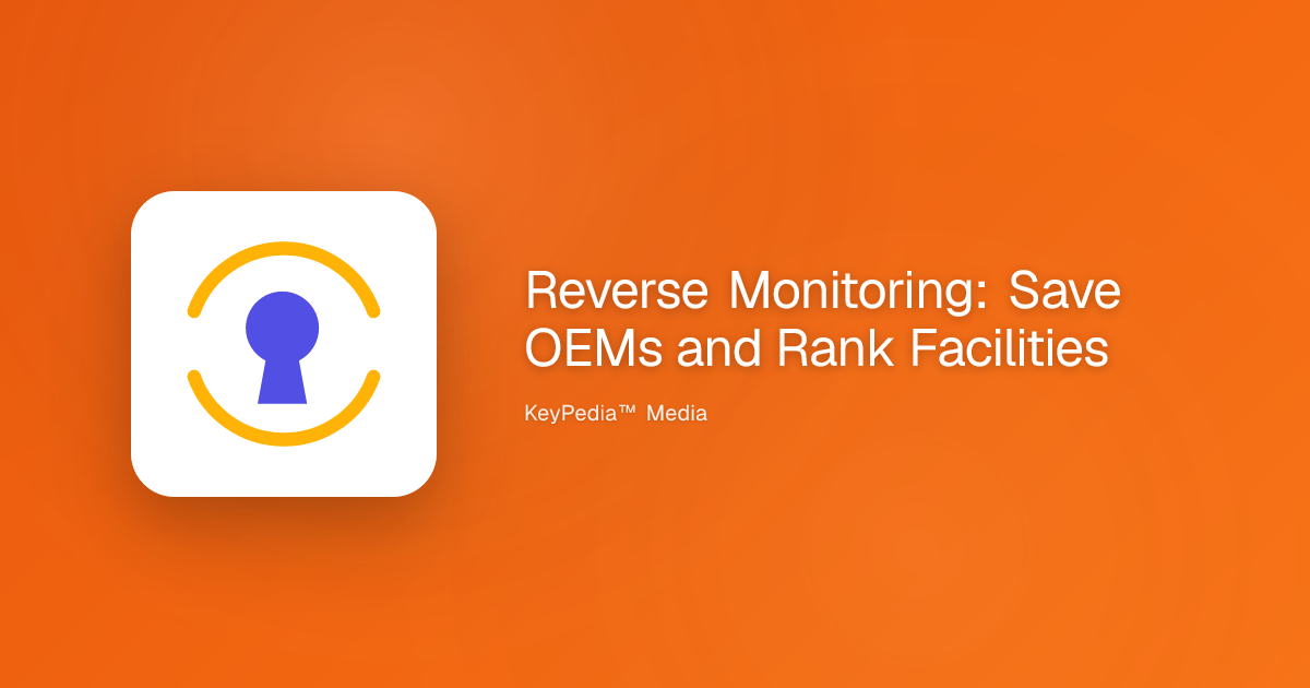 Reverse Monitoring: Save OEMs and Rank Facilities | Global Key Solutions
