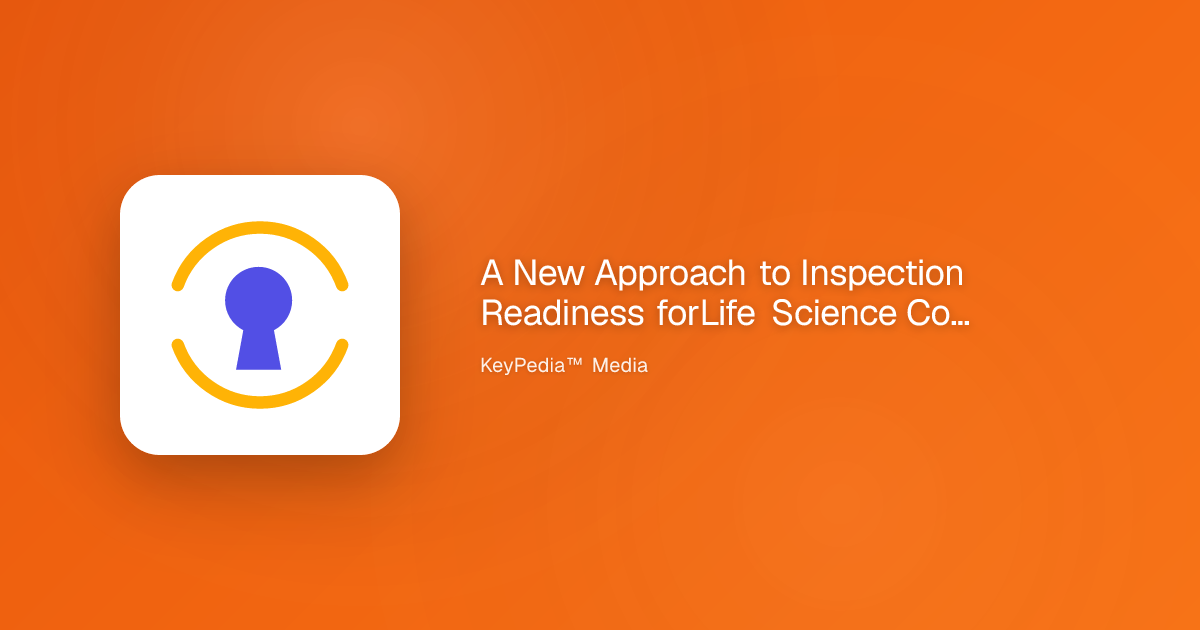 A New Approach to Inspection Readiness forLife Science Co... | KeyPedia